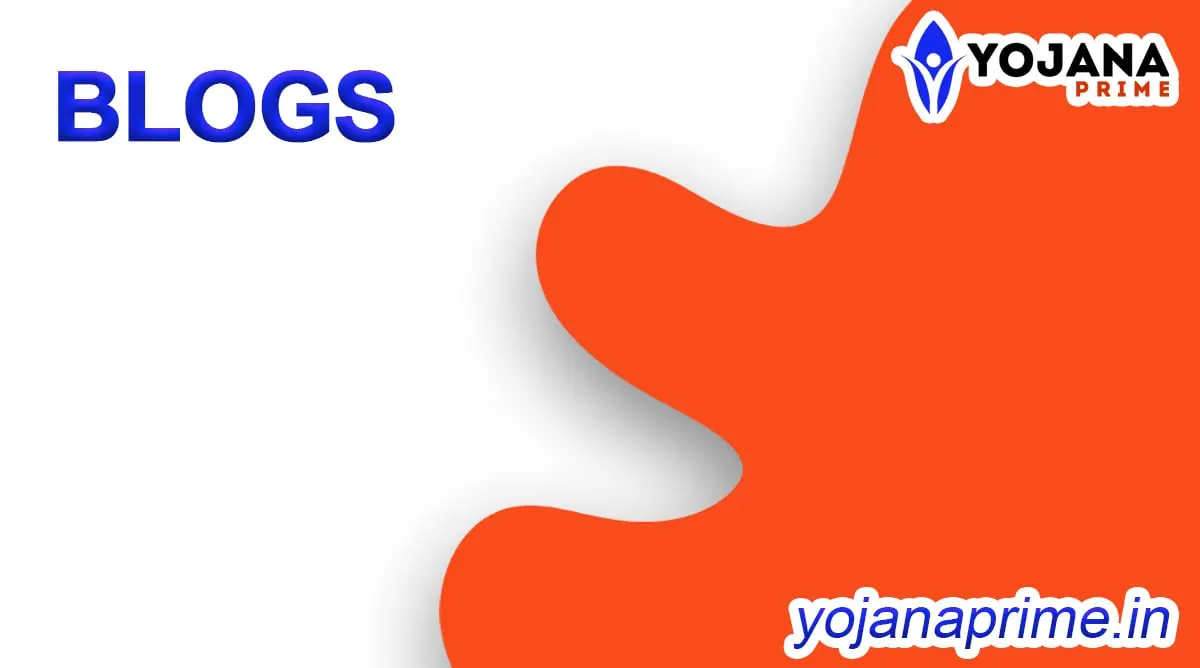 Yojana Prime Blogs